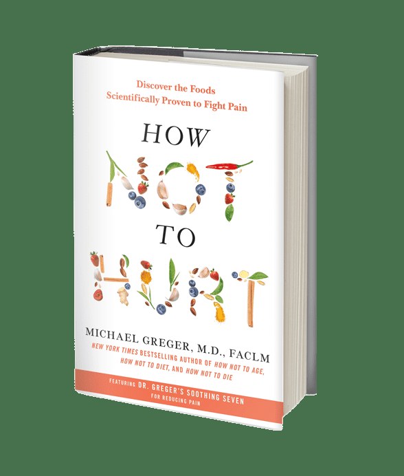 How Not to Hurt by Michael Greger, M.D. &mdash; foods scientifically proven to fight pain